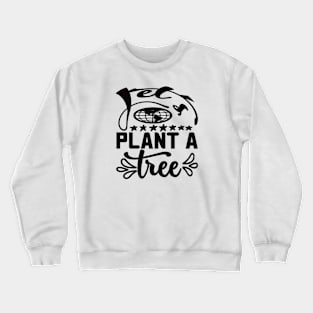 Let’s plant a tree,  T-shirt for males Crewneck Sweatshirt